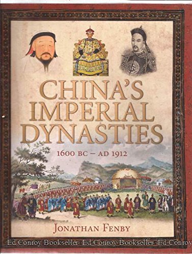 China's Imperial Dynasties: 1600 BC- AD 1912 [Hardcover] Fenby, Jonathan