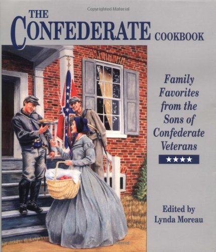 Confederate Cookbook, The: Family Favorites from the Sons of Confederate Veterans Moreau, Lynda and Griffin III, Patrick