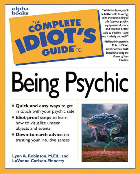 The Complete Idiot's Guide to Being Psychic Lynn A. Robinson and LaVonne Carlson-Finnerty