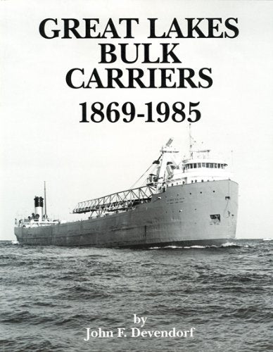 Great Lakes Bulk Carriers 1869-1985 John Devendorf