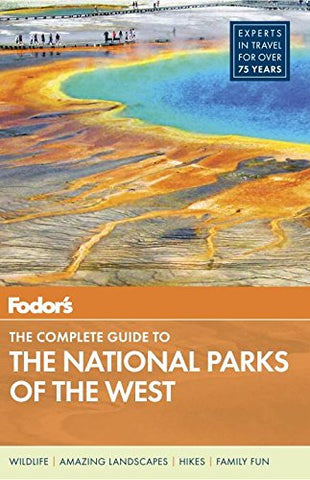 Fodor's The Complete Guide to the National Parks of the West (Full-color Travel Guide) - Wide World Maps & MORE! - Book - Wide World Maps & MORE! - Wide World Maps & MORE!