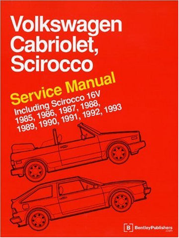 Volkswagen Cabriolet, Scirocco Service Manual 1985, 1986, 1987, 1988, 1989, 1990, 1991, 1992, 1993 Including Scirocco 16V Bentley, Robert