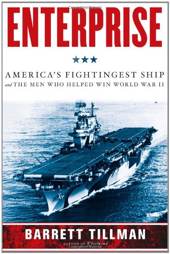 Enterprise: America's Fightingest Ship and the Men Who Helped Win World War II Tillman, Barrett - Wide World Maps & MORE!