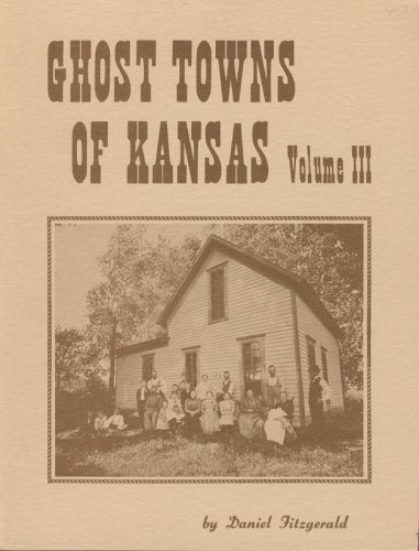 Ghost Towns of Kansas Volume III [Paperback] Fitzgerald, Daniel