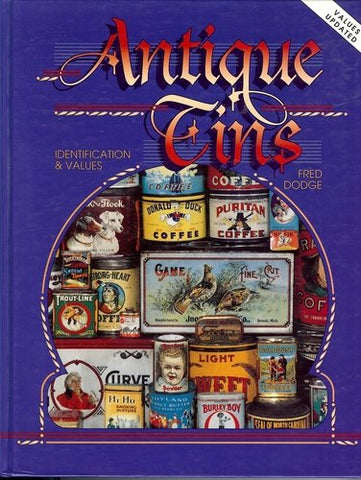 Antique Tins Identification & Values (1999 Values) [Hardcover] Fred Dodge