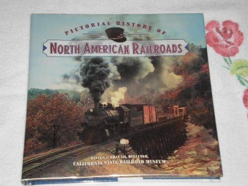 Pictorial History Of North American Railroads Walter P. Gray and John P ...