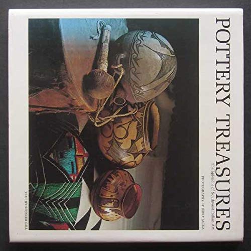 Pottery Treasures The Splendor of Southwest Indian Art [Hardcover] Gill, Spencer and Jerry Jacka, Photographer