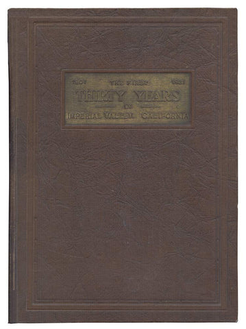 First Thirty Years 1901-1931 - Being An Account of the Principal Events in the History of Imperial Valley, Southern California, USA [Hardcover] Otis B. Tout