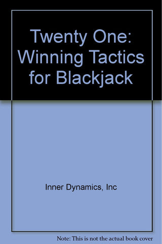 Twenty One: Winning Tactics for Blackjack [Paperback] Inc Inner Dynamics