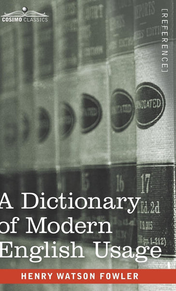 A Dictionary of Modern English Usage: The Original 1926 Edition [Hardcover] Fowler, Henry Watson