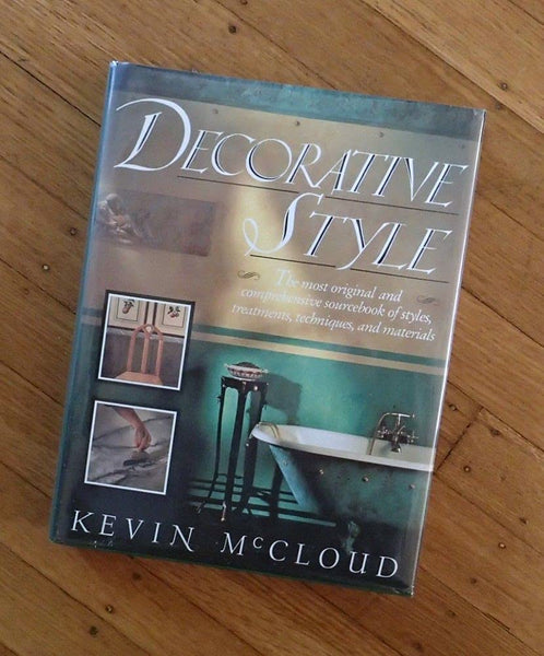 Decorative Style: The Most Original and Comprehensive Sourcebook of Styles, Treatments, Techniques Mccloud, Kevin