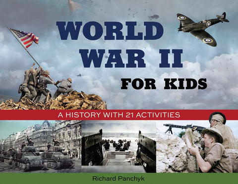 World War II for Kids: A History with 21 Activities (2) (For Kids series) [Paperback] Panchyk, Richard and McCain, Senator John