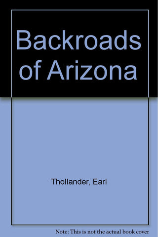 Backroads of Arizona [Hardcover] Earl Thollander and Edward Abbey