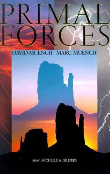 Primal Forces (David Muench Signature) Muench, David; Gilders, Michelle A and Muench, Marc