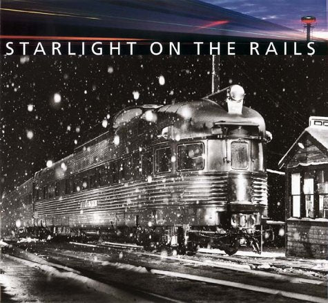 Starlight on the Rails [Hardcover] Jeff Brouws; Richard Steinheimer and Ed Delvers