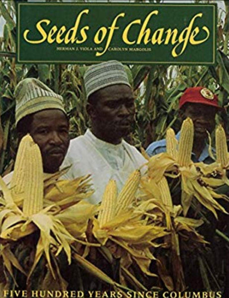 Seeds of Change: A Quincentennial Commemoration Herman J. Viola and Carolyn Margolis