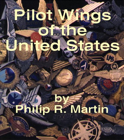 Pilot's wings of the United States: Civilian and commercial, 1913-1995 Martin, Philip R and Martin, Philip R. - Wide World Maps & MORE!