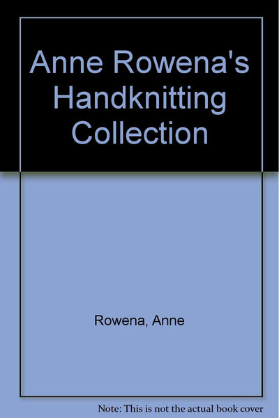 Anne Rowena's Handknitting Collection Rowena, Anne and Palmer, Martin - Wide World Maps & MORE!