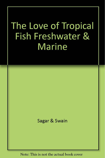 The Love of Tropical Fish Freshwater & Marine [Hardcover] unknown author - Wide World Maps & MORE!