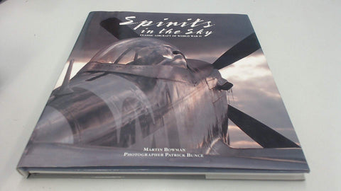 Spirits in the Sky: Classic Aircraft of World War II Bowman, Martin W. and Bunce, Patrick - Wide World Maps & MORE!