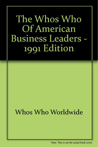 The Whos Who of American Business Leaders - 1991 Edition [Hardcover] Whos Who Worldwide