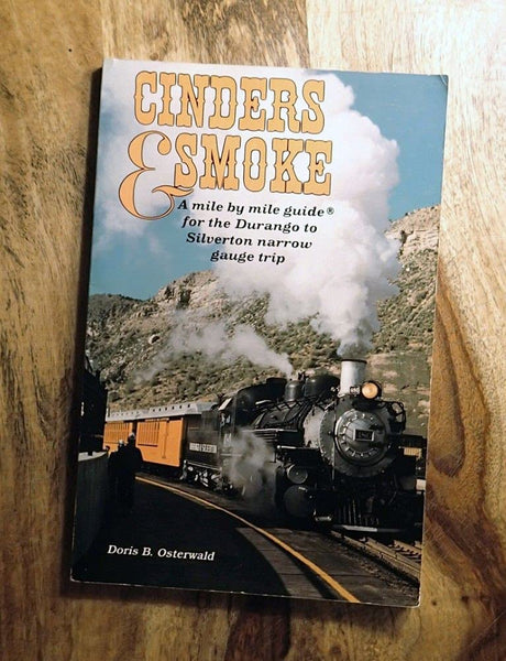 Cinders & Smoke: A Mile by Mile Guide for the Durango to Silverton Narrow Gauge Trip [Paperback] Doris B. Osterwald