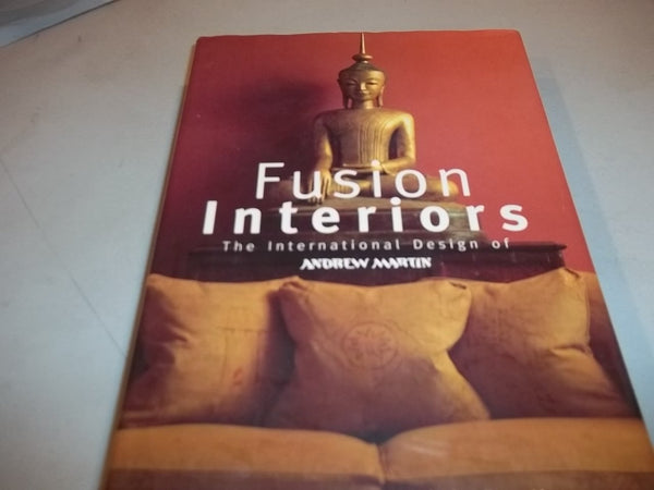 Fusion Interiors: The International Design of Andrew Martin Waller, Martin and Bradbury, Dominic