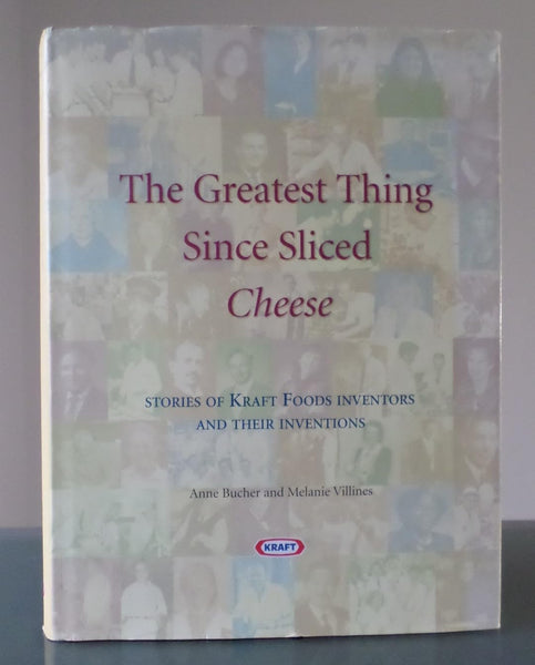 The Greatest Thing Since Sliced Cheese, Stories of Kraft Food Inventors ...