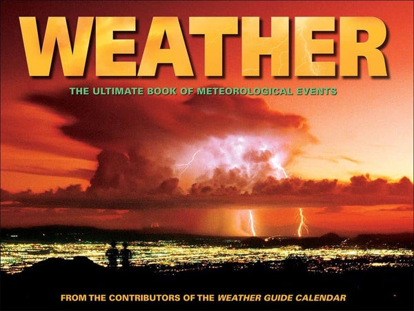 Weather: The Ultimate Book of Meteorological Events [Hardcover] Accord Publishing and Andrews McMeel Publishing - Wide World Maps & MORE!
