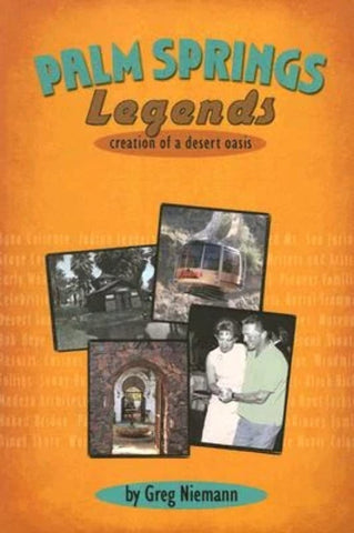 Palm Springs Legends: Creation of a Desert Oasis [Paperback] Niemann, Greg