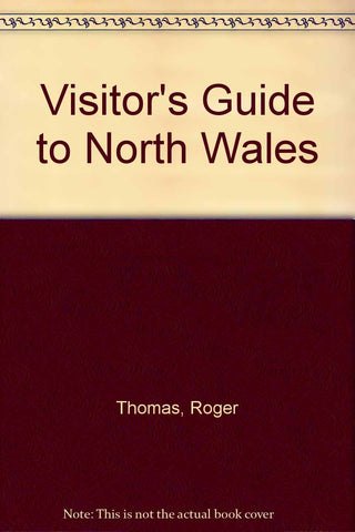 The Visitors Guide to North Wales Wales Tourist Board and Thomas, Roger