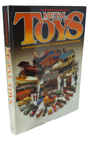 The Illustrated Encyclopedia of Metal Toys : An All Color Guide to the Art of Collecting International Playthings Gordon Gardiner; Alistair Morris; Richard O'Neill; Terry Dilliway and Barry Savage - Wide World Maps & MORE!