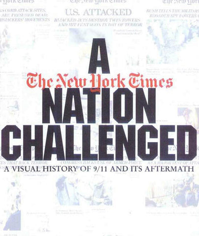 A Nation Challenged: A Visual History of 9/11 and Its Aftermath Lee, Nancy; Schlein, Lonnie and Levitas, Mitchel