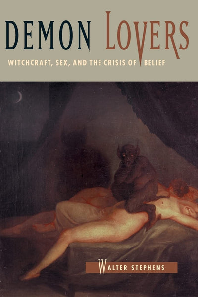 Demon Lovers: Witchcraft, Sex, and the Crisis of Belief [Paperback] Stephens, Professor Walter