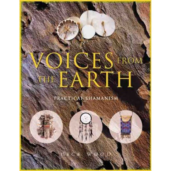 Voices From the Earth: Practical Shamanism Wood, Nicholas