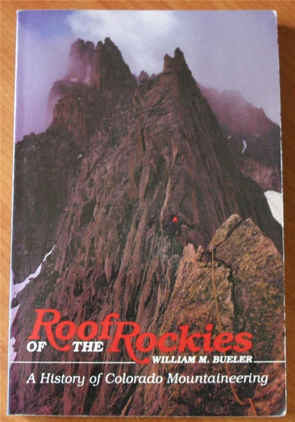 Roof of the Rockies;: A history of mountaineering in Colorado, Bueler, William M