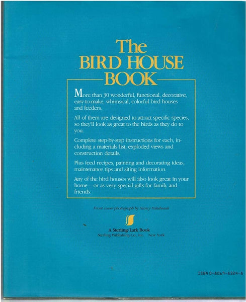 The Bird House Book: How to Build Fanciful Bird Houses and Feeders, from the Purely Practical to the Absolutely Outrageous Woods, Bruce and Schoonmaker, David