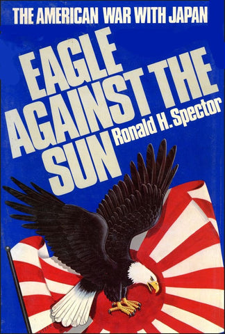 Eagle Against the Sun: The American War With Japan Spector, Ronald H. - Wide World Maps & MORE!