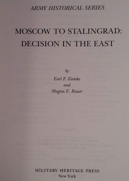 Moscow to Stalingrad: Decision in the East (Army Historical Series) Ziemke, Earl F. and Bauer, Magna E.