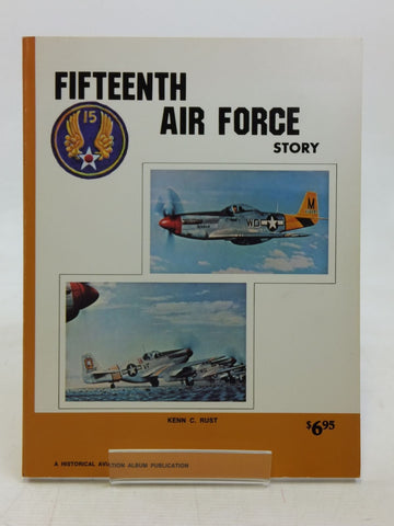 Fifteenth Air Force Story ... in World War II [Paperback] Kenn C. Rust