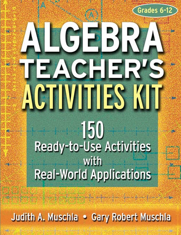 Algebra Teacher's Activities Kit: 150 Ready-to-Use Activitites with Real World Applications Judith A. Muschla and Gary Robert Muschla - Wide World Maps & MORE!