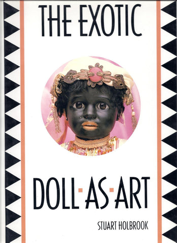 The Exotic Doll As Art (Doll As Art Series) Holbrook, Stuart R.