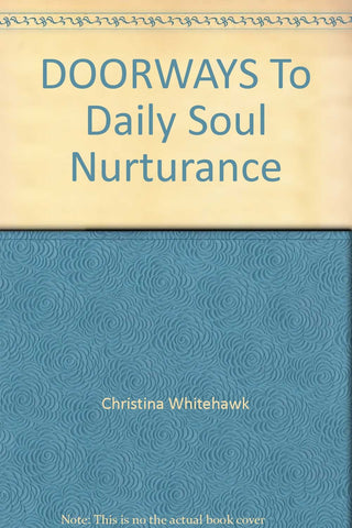 DOORWAYS To Daily Soul Nurturance [Unknown Binding] Christina Whitehawk - Wide World Maps & MORE!