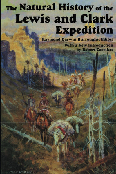 The Natural History of Lewis and Clark Expedition (Michigan State University Press Red Cedar Classics) [Paperback] Burroughs, Raymond Darwin