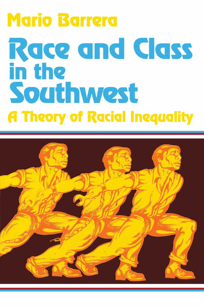 Race and Class in the Southwest: A Theory of Racial Inequality [Paperback] Barrera, Mario