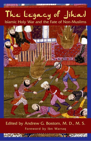 The Legacy Of Jihad: Islamic Holy War And The Fate Of Non-muslims [Hardcover] Bostom, Andrew G