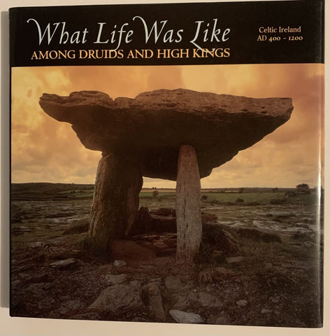 What Life Was Like Among Druids And High Kings (Celtic Ireland AD 400-1200) Time-Life Books