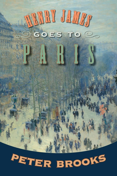 Henry James Goes to Paris [Paperback] Brooks, Peter