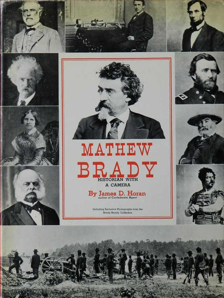 Matthew Brady Historian With a Camera [Hardcover] James D Horan