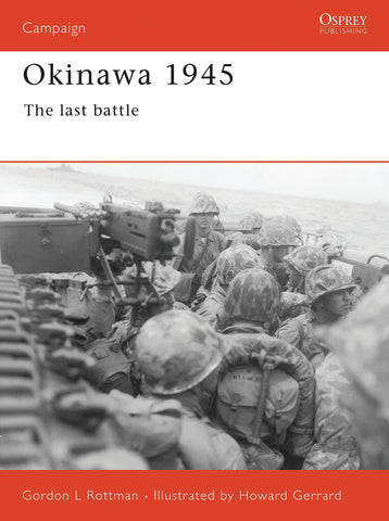 Okinawa 1945: The last battle (Campaign, 96) [Paperback] Rottman, Gordon L. and Gerrard, Howard - Wide World Maps & MORE!